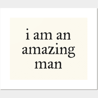 I am an amazing man Posters and Art